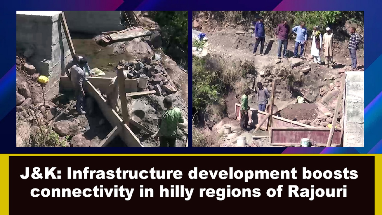 J&K Infrastructure development boosts connectivity in hilly regions of Rajouri
